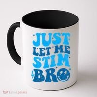 Funny Autism Just Let Me Stim Bro Coffee Mug thumb 0