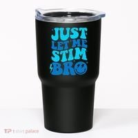 Funny Autism Just Let Me Stim Bro Tumbler thumb 0