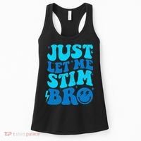 Funny Autism Just Let Me Stim Bro Women's Tank Top thumb 0