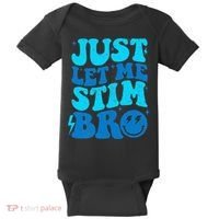 Funny Autism Just Let Me Stim Bro Baby Bodysuit thumb 0