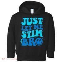 Funny Autism Just Let Me Stim Bro Toddler Hoodie thumb 0
