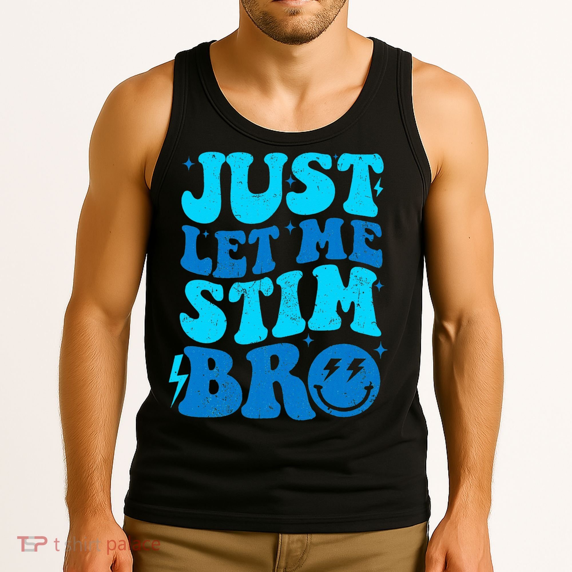 Funny Autism Just Let Me Stim Bro Tank Top