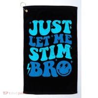 Funny Autism Just Let Me Stim Bro Golf Towel thumb 0
