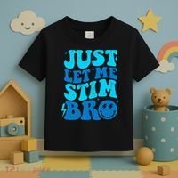 Funny Autism Just Let Me Stim Bro Toddler T-Shirt thumb 3