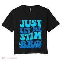 Funny Autism Just Let Me Stim Bro Women's Crop Top Tee thumb 0