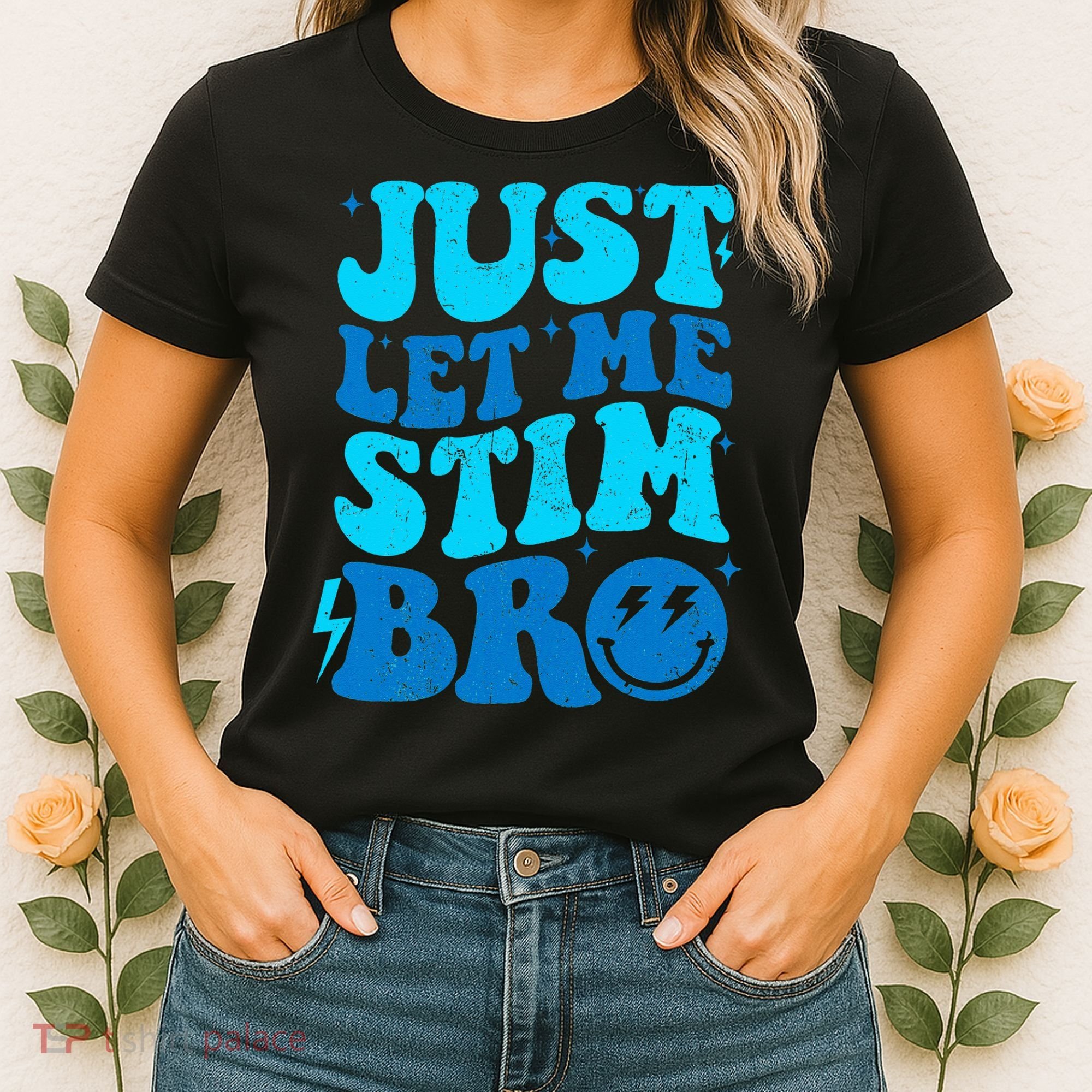 Funny Autism Just Let Me Stim Bro Women's T-Shirt