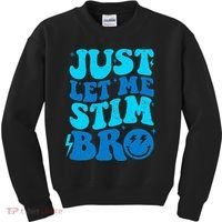 Funny Autism Just Let Me Stim Bro Kids Sweatshirt thumb 0