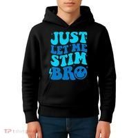 Funny Autism Just Let Me Stim Bro Kids Hoodie thumb 4