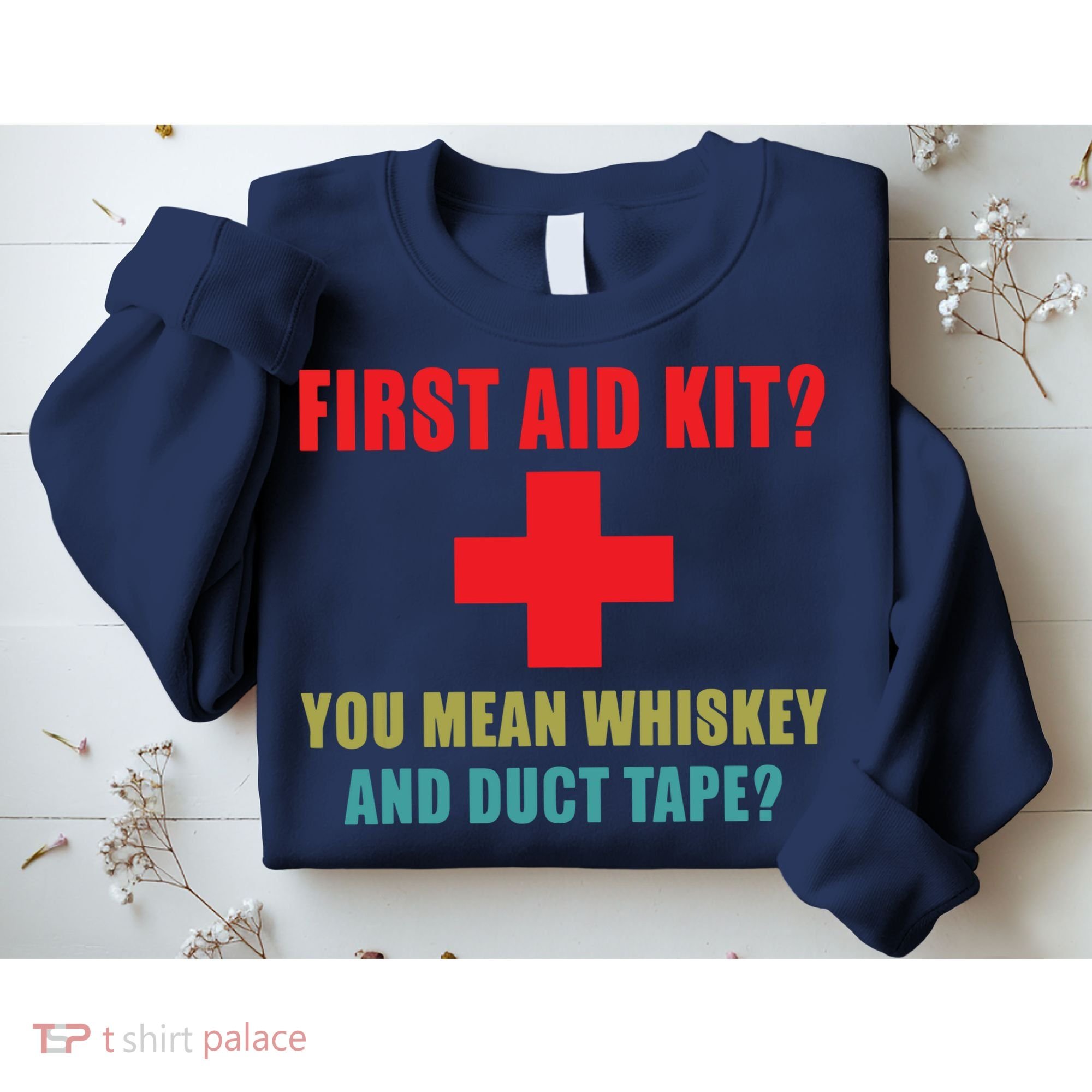 First Aid Kit Whiskey And Duct Tape Funny Dad Joke Gag Sweatshirt
