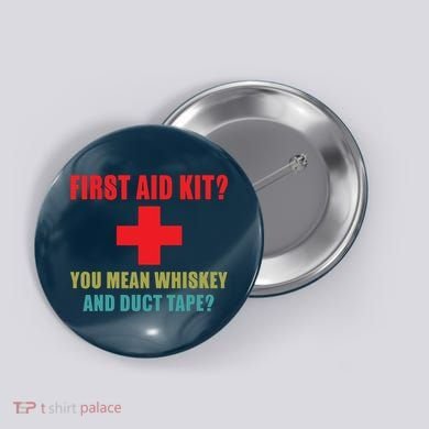 First Aid Kit Whiskey And Duct Tape Funny Dad Joke Gag Button