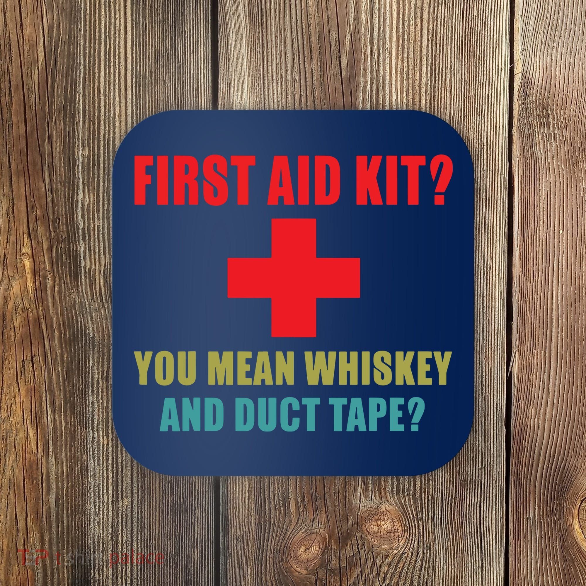 First Aid Kit Whiskey And Duct Tape Funny Dad Joke Gag Coaster