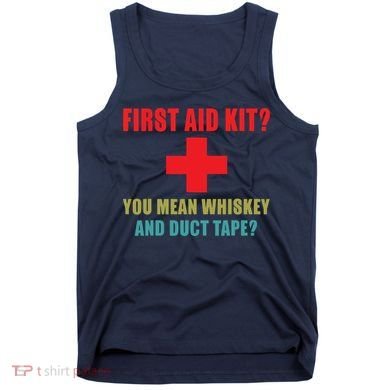 First Aid Kit Whiskey And Duct Tape Funny Dad Joke Gag Tank Top