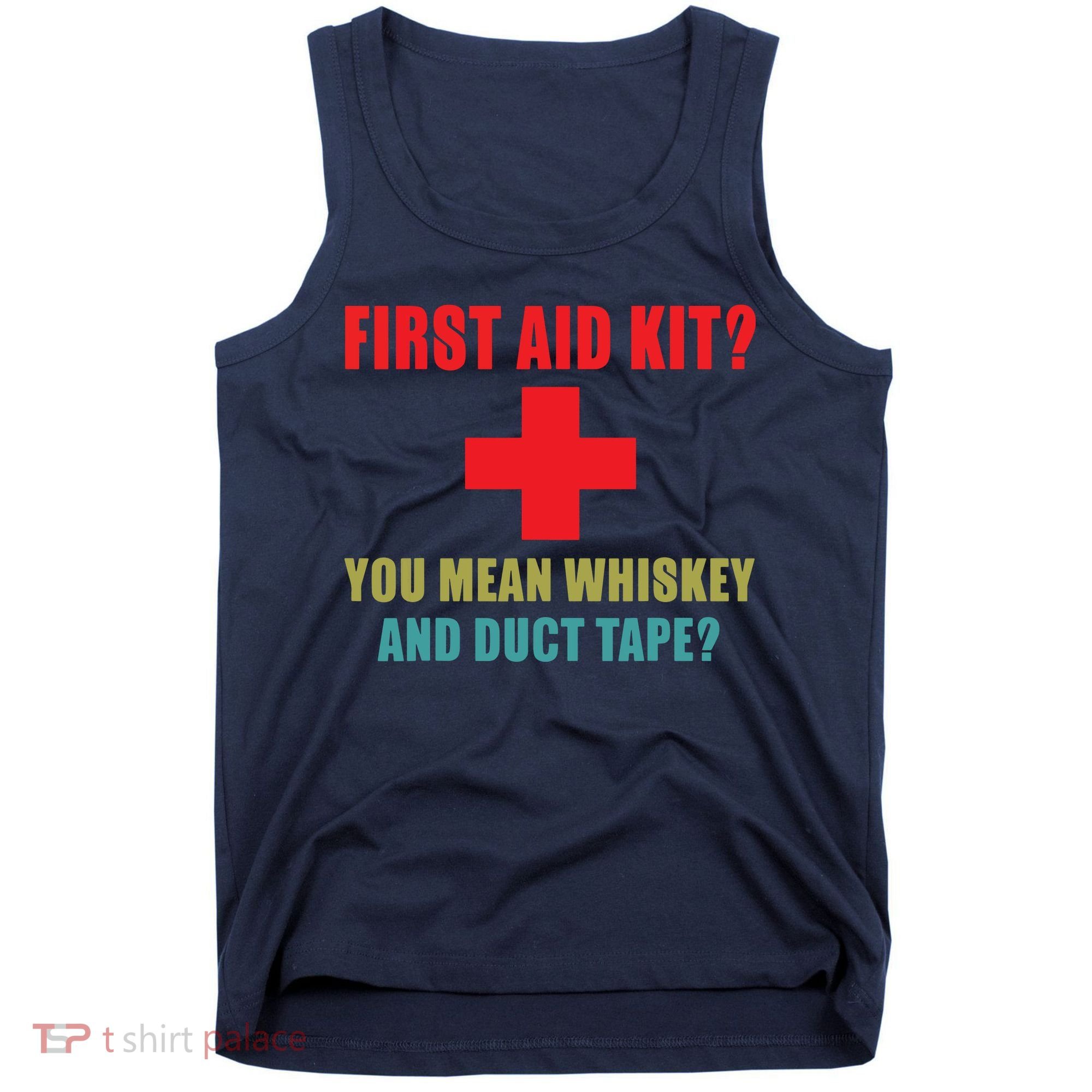 First Aid Kit Whiskey And Duct Tape Funny Dad Joke Gag Tank Top