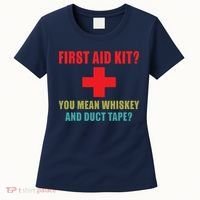 First Aid Kit Whiskey And Duct Tape Funny Dad Joke Gag Women's T-Shirt thumb 0