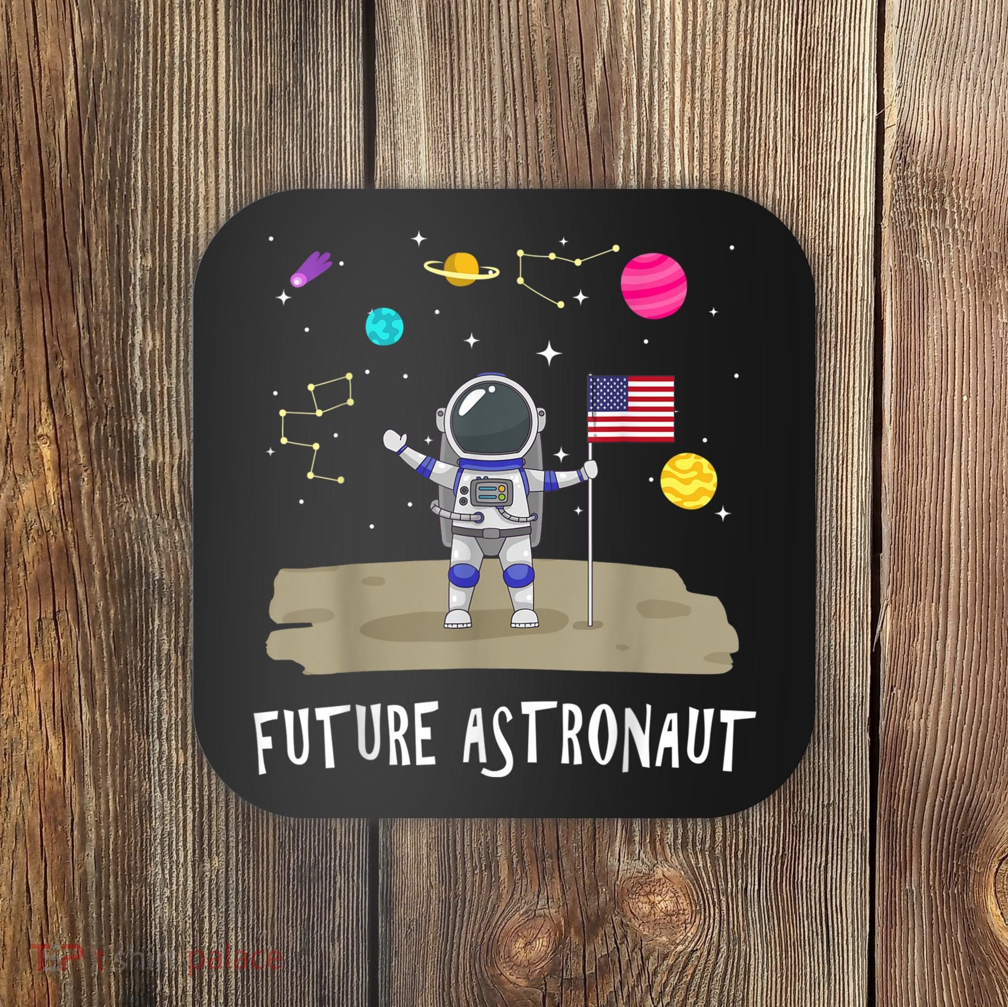 Future Astronaut Kids And Adults Astronomy And Space Lover Coaster