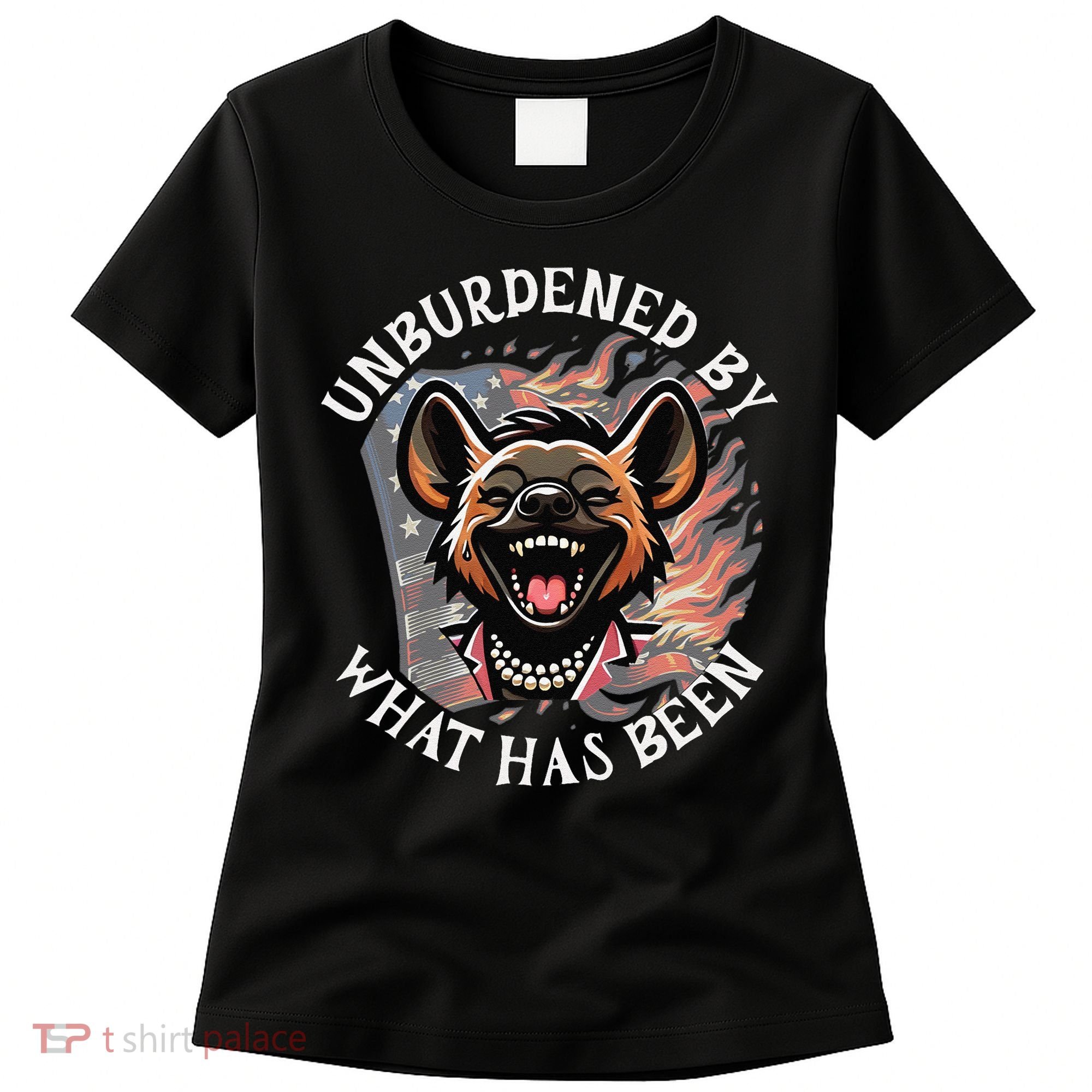 Funny Anti Kamala The Cackling Hyena Unburdened Quote Women's T-Shirt