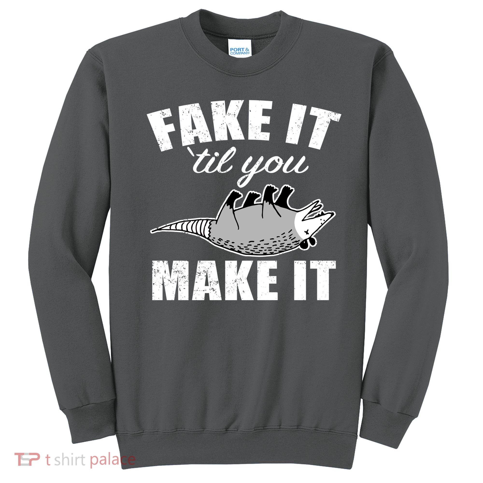 Fake It Or Make It Opossum Sweatshirt