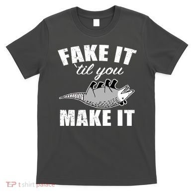 Fake It Or Make It Opossum T-Shirt