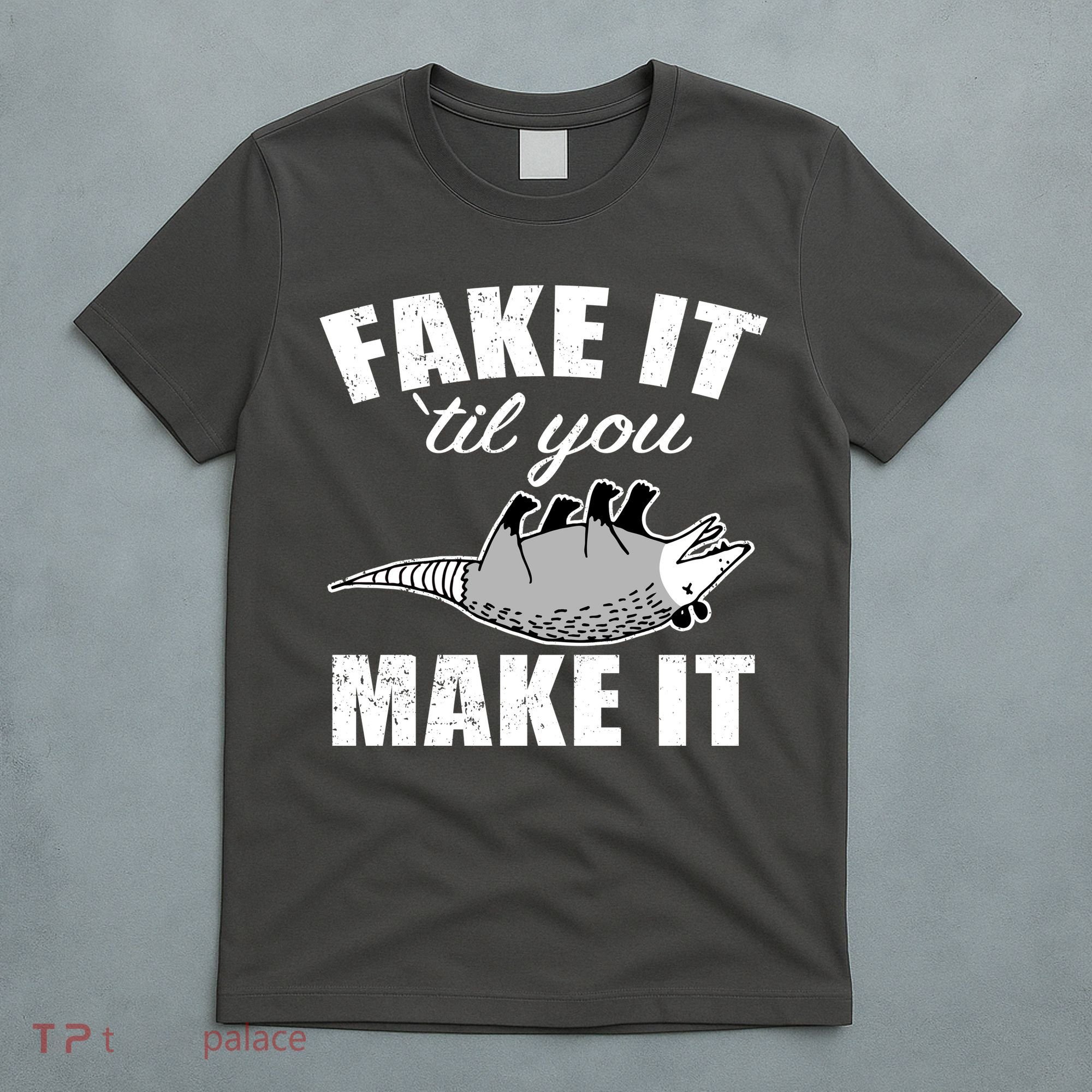 Fake It Or Make It Opossum T-Shirt