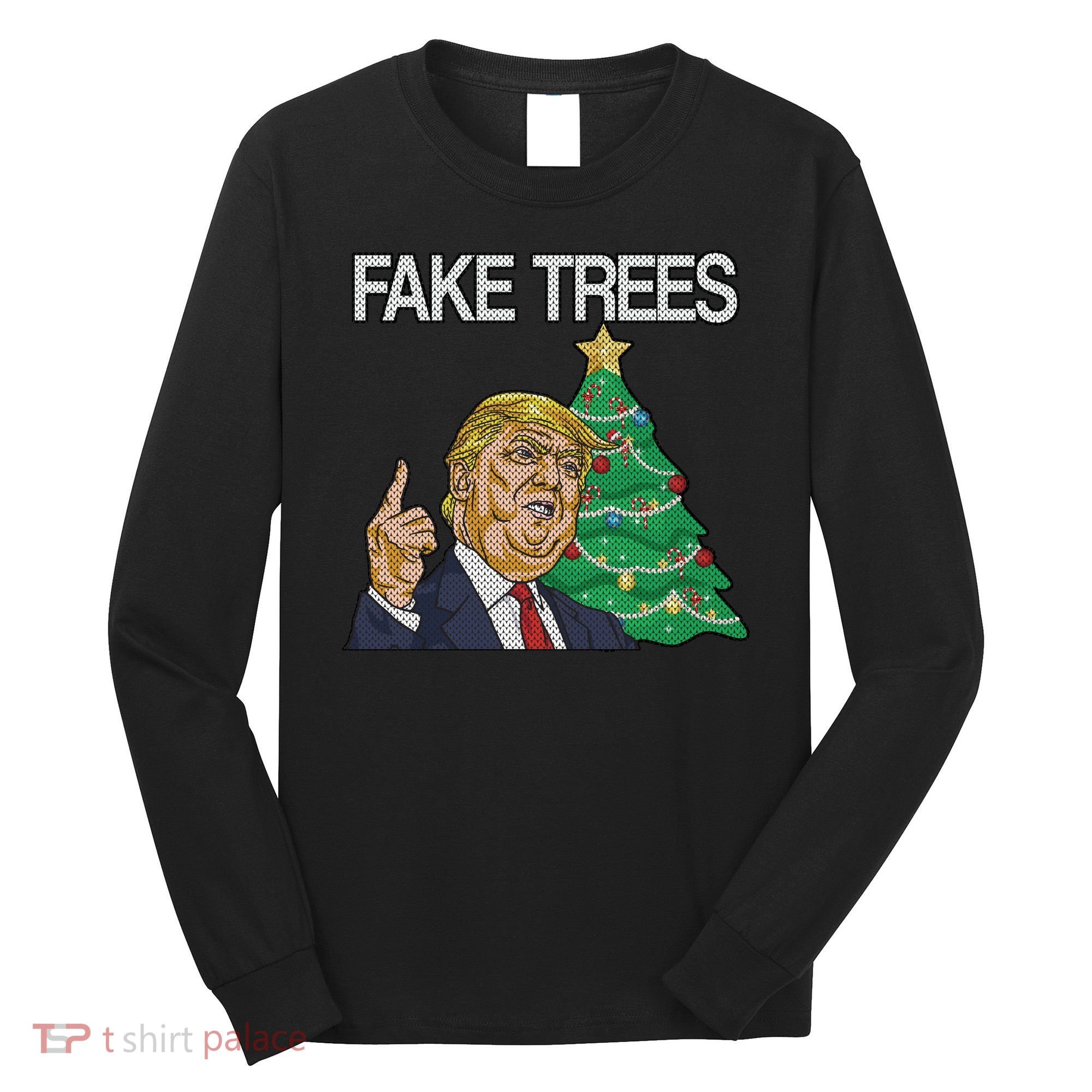 Fake Trees News Ugly Christmas Long Sleeve Shirt