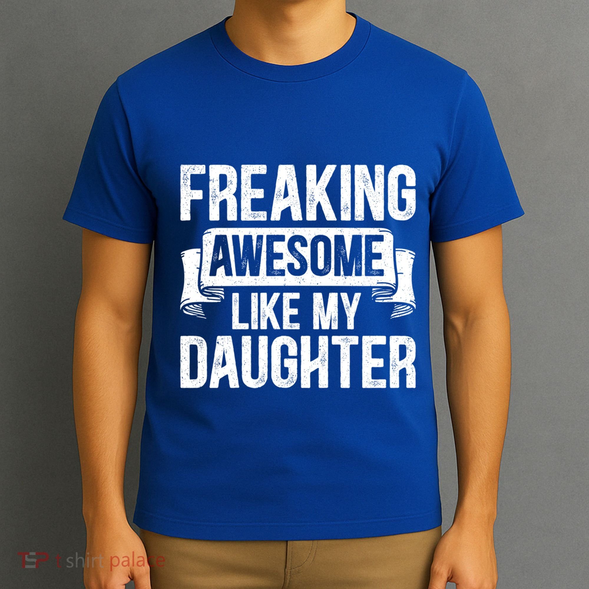 Freaking Awesome Like My Daughter Funny Gift Grandpa Dad Joke Funny Gift T-Shirt