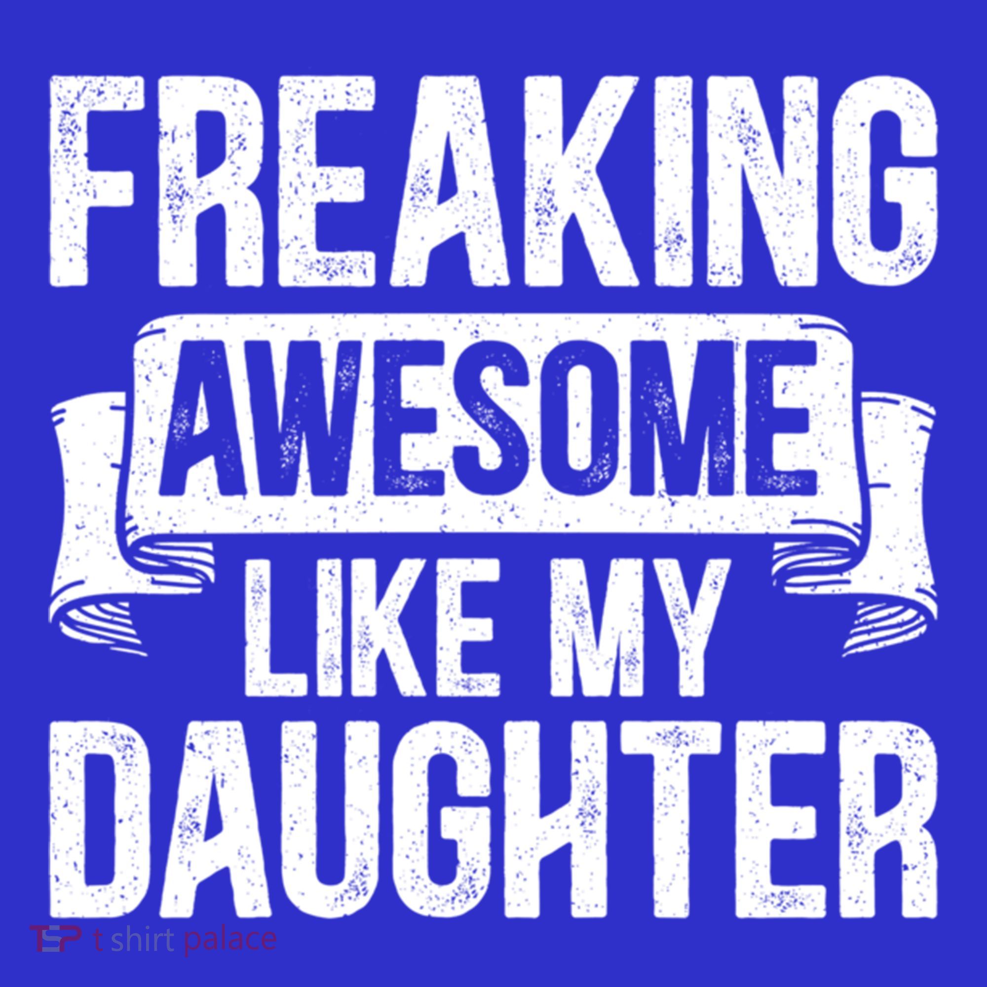 Freaking Awesome Like My Daughter Funny Gift Grandpa Dad Joke Funny Gift T-Shirt