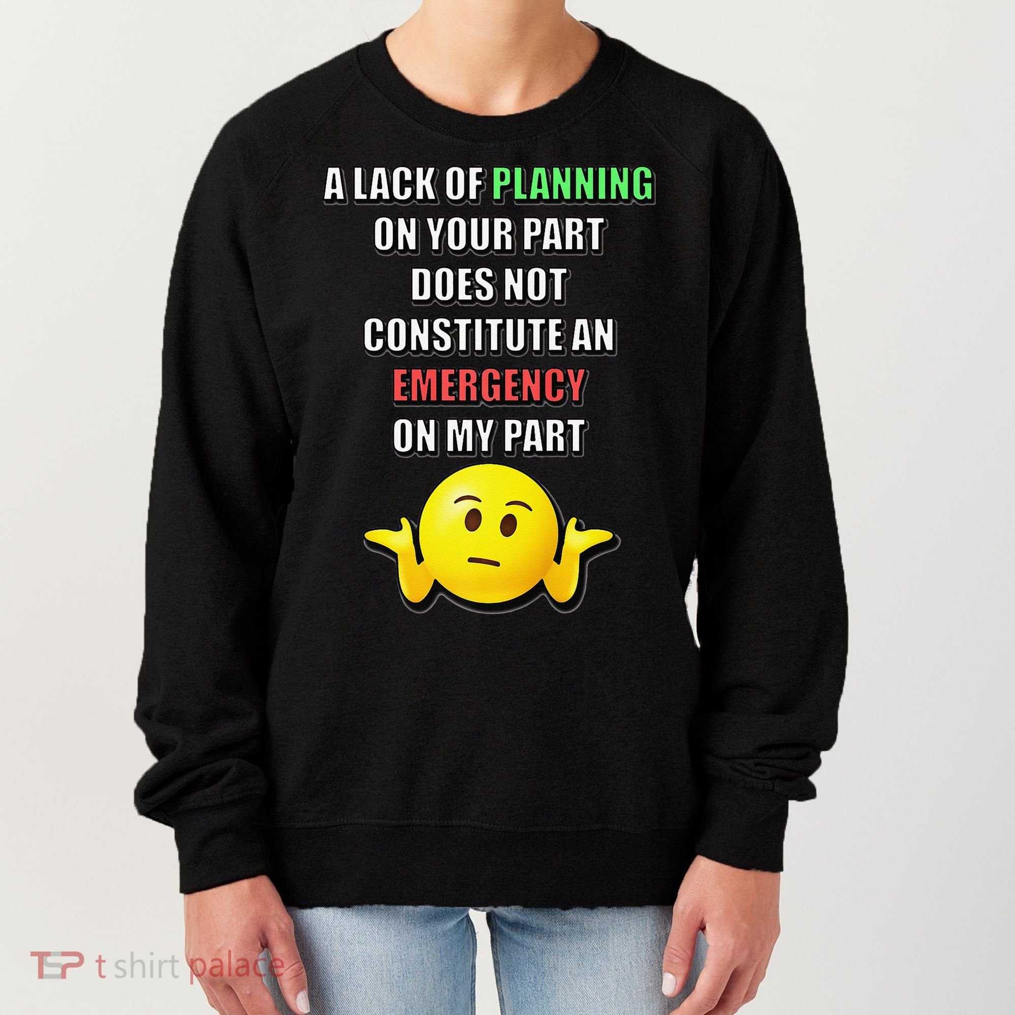 Funny A Lack Of Planning On Your Part Does Not Constitute Women's Sweatshirt