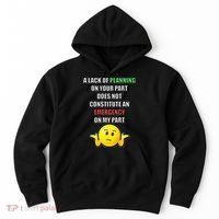 Funny A Lack Of Planning On Your Part Does Not Constitute Hoodie thumb 0