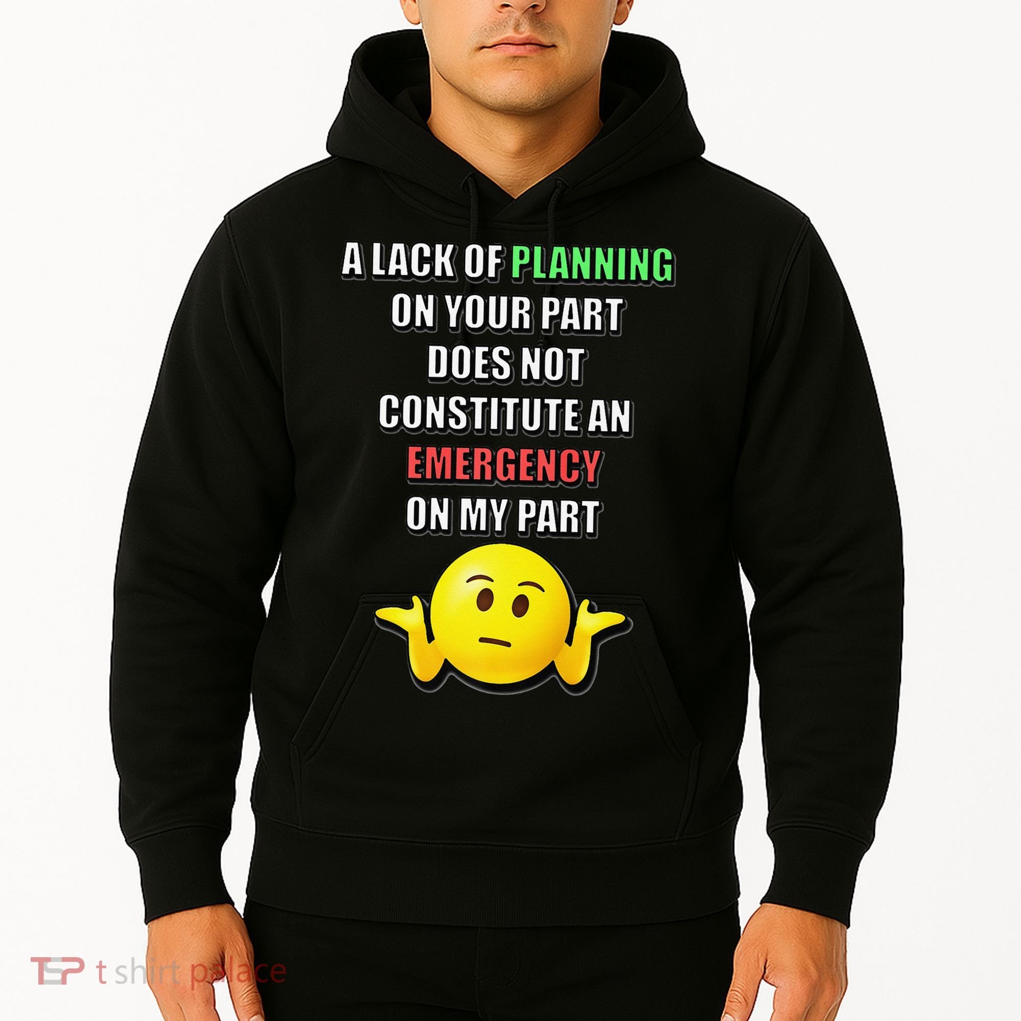 Funny A Lack Of Planning On Your Part Does Not Constitute Hoodie