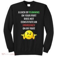 Funny A Lack Of Planning On Your Part Does Not Constitute Sweatshirt thumb 0