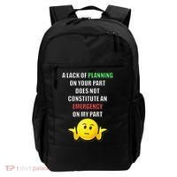 Funny A Lack Of Planning On Your Part Does Not Constitute Backpack thumb 0