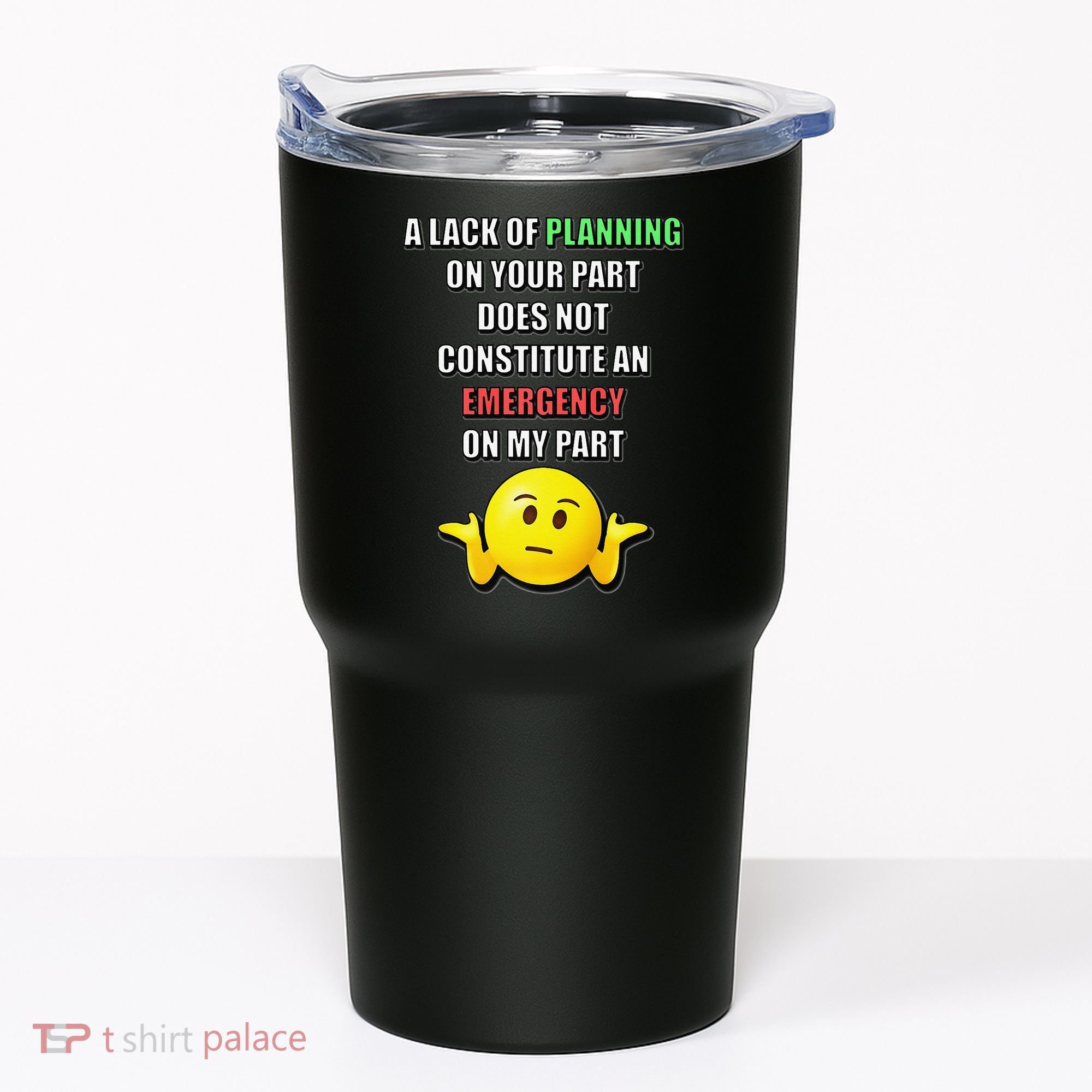 Funny A Lack Of Planning On Your Part Does Not Constitute Tumbler