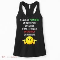Funny A Lack Of Planning On Your Part Does Not Constitute Women's Tank Top thumb 0
