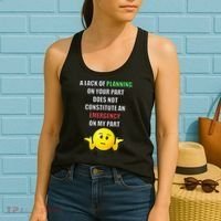 Funny A Lack Of Planning On Your Part Does Not Constitute Women's Tank Top thumb 2