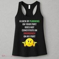 Funny A Lack Of Planning On Your Part Does Not Constitute Women's Tank Top thumb 3