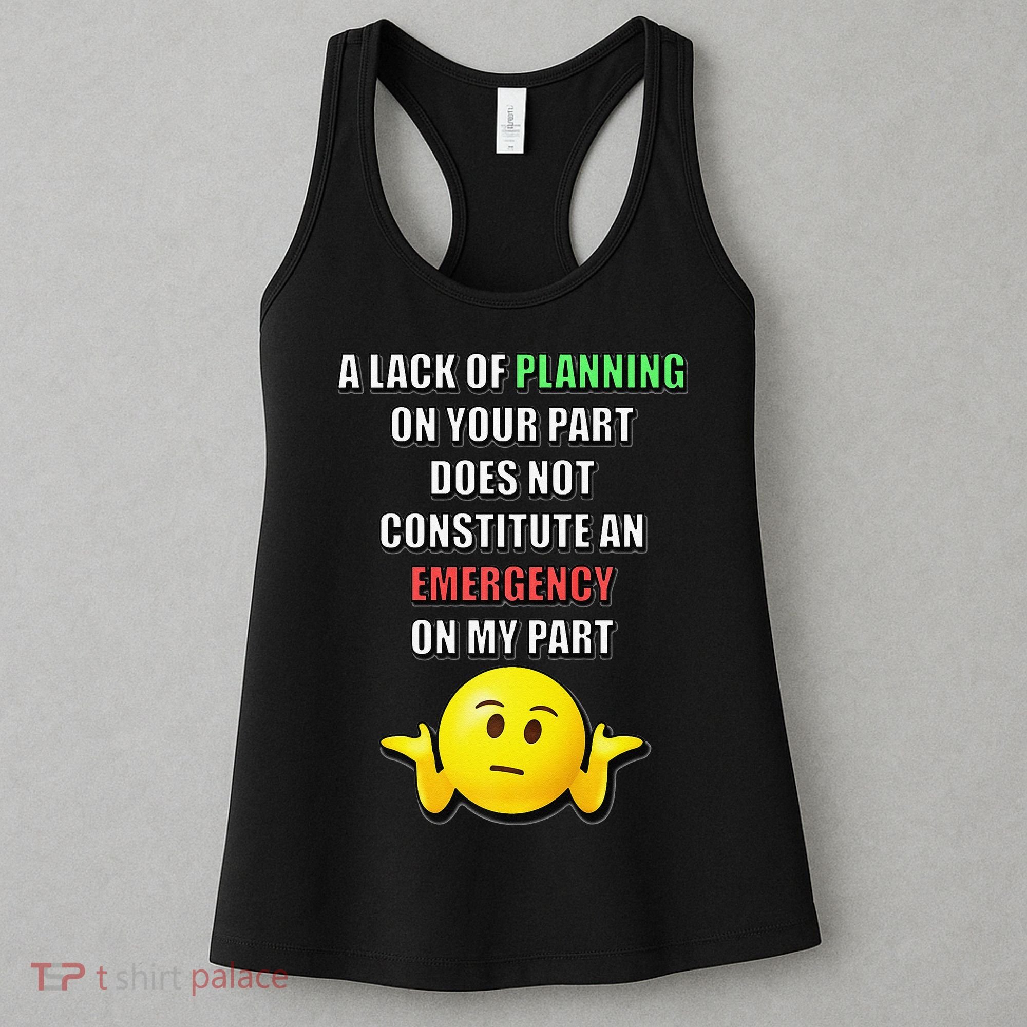 Funny A Lack Of Planning On Your Part Does Not Constitute Women's Tank Top