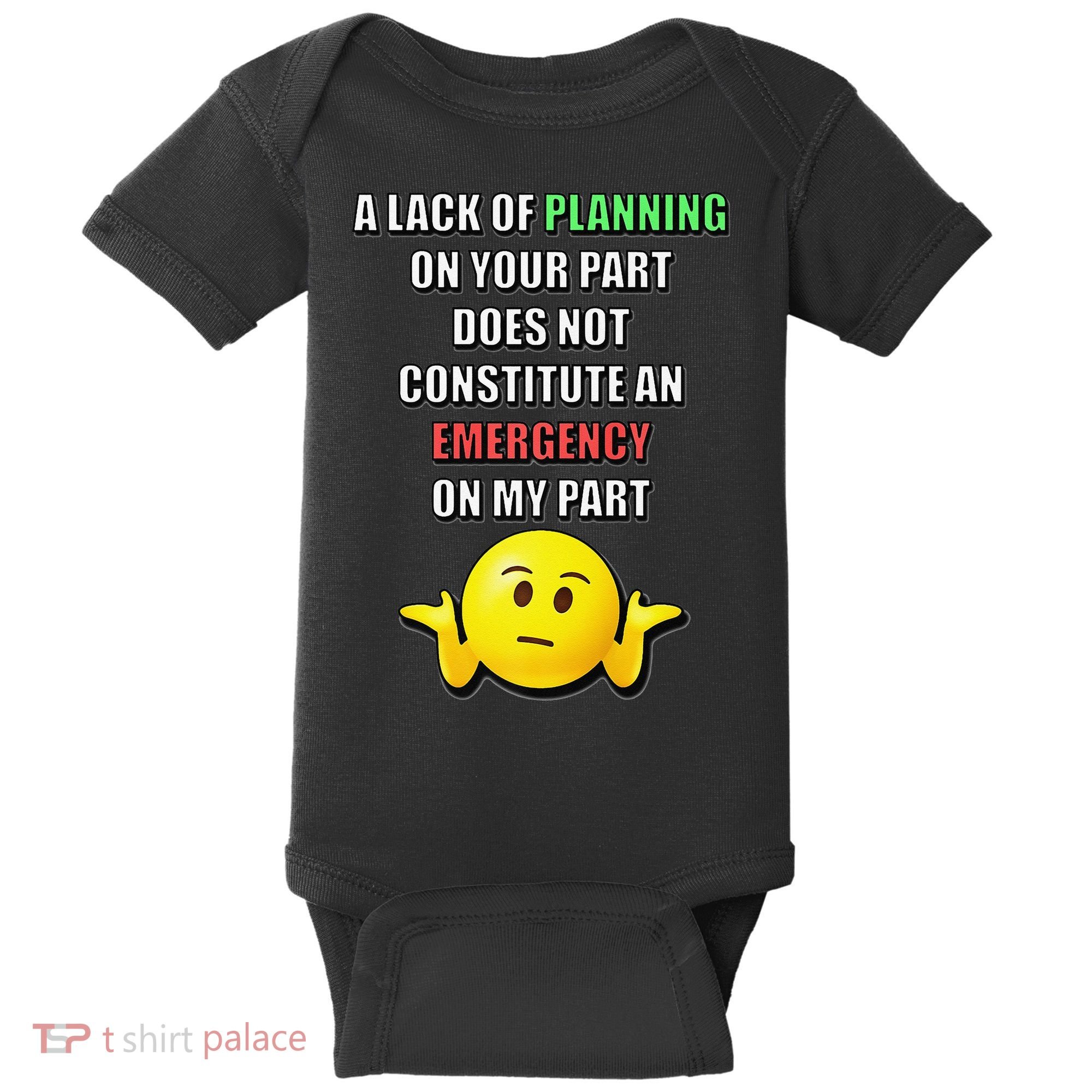 Funny A Lack Of Planning On Your Part Does Not Constitute Baby Bodysuit