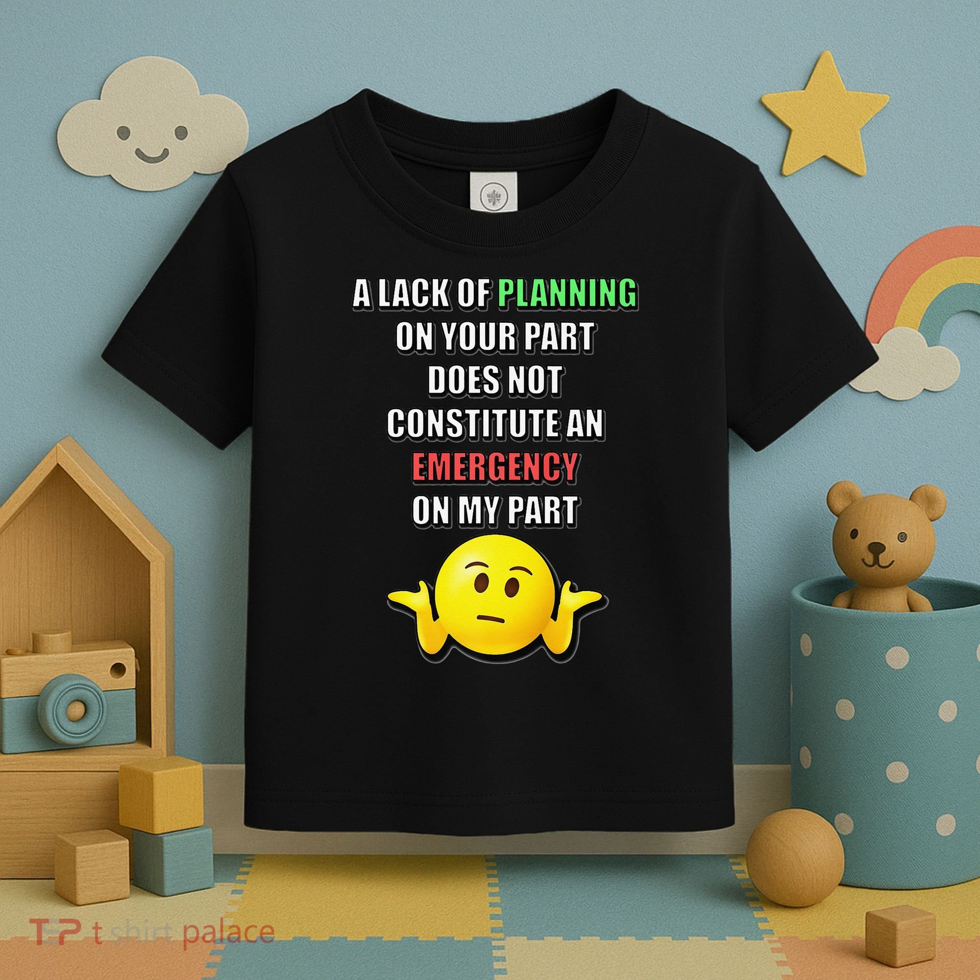 Funny A Lack Of Planning On Your Part Does Not Constitute Toddler T-Shirt