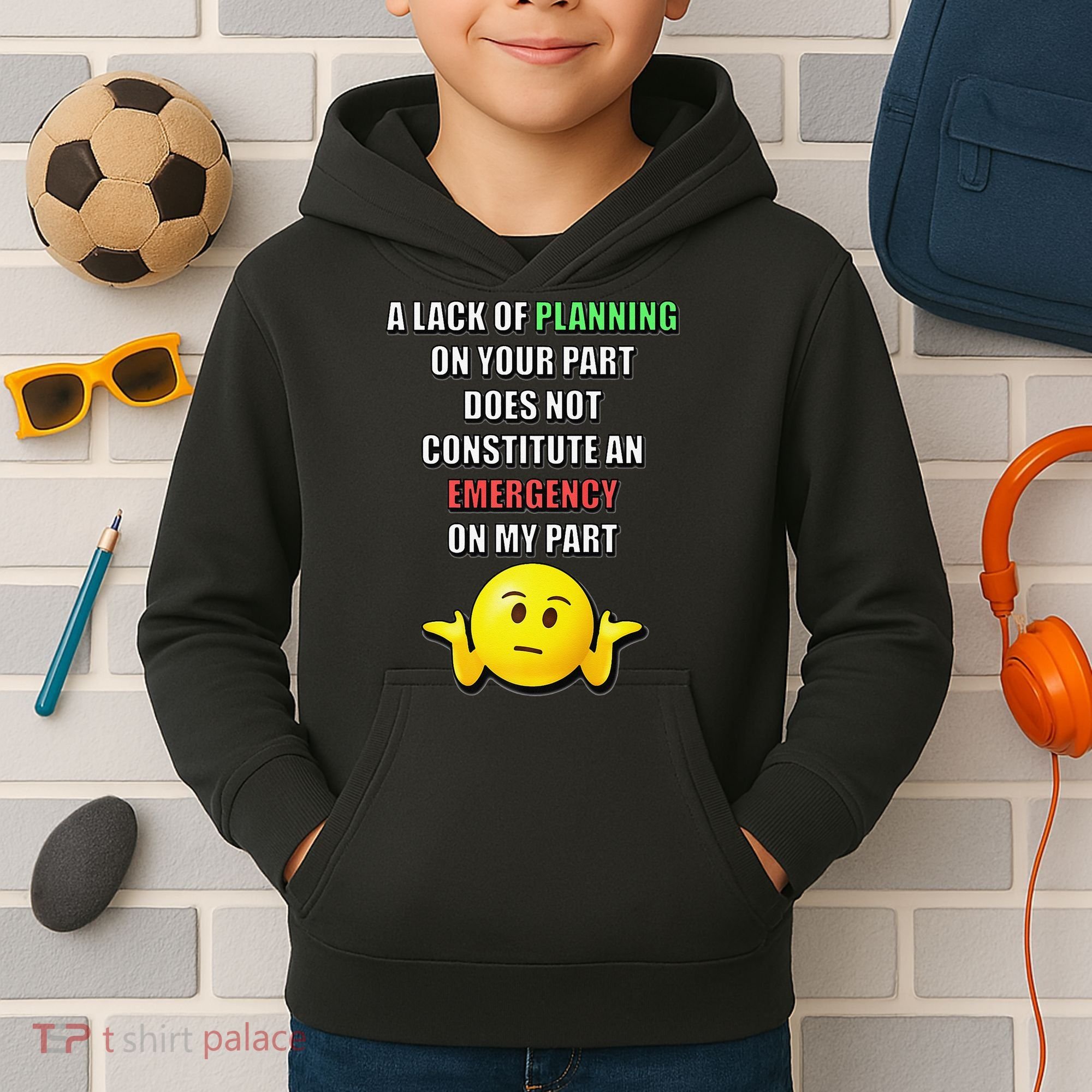 Funny A Lack Of Planning On Your Part Does Not Constitute Kids Hoodie