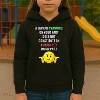 Funny A Lack Of Planning On Your Part Does Not Constitute Kids Hoodie thumb 3