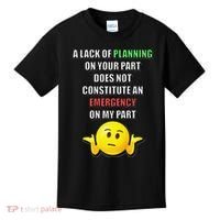 Funny A Lack Of Planning On Your Part Does Not Constitute Kids T-Shirt thumb 0