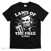 Funny Abe Lincoln Land Of The Free Refills T-Shirt thumb 0