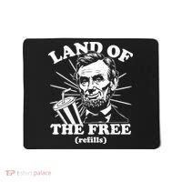 Funny Abe Lincoln Land Of The Free Refills Mousepad thumb 0