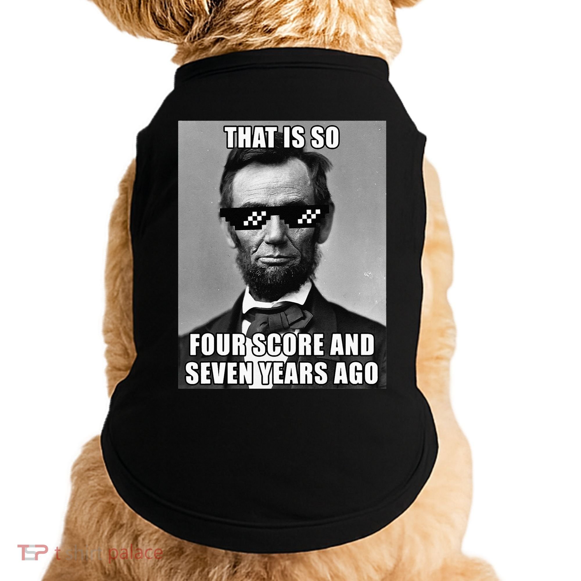 Funny Abe Lincoln That Is So Four Score And Seven Years Ago Doggie Tank