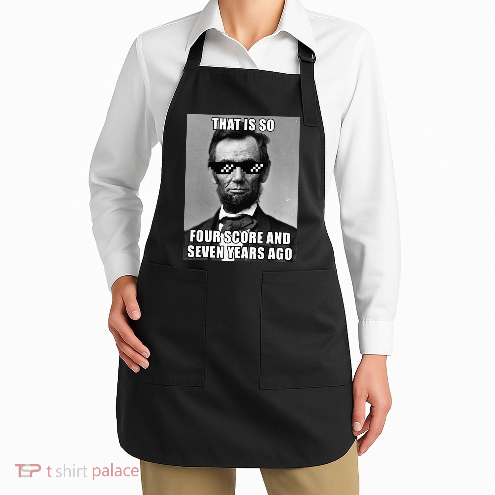 Funny Abe Lincoln That Is So Four Score And Seven Years Ago Apron