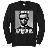 Funny Abe Lincoln That Is So Four Score And Seven Years Ago Sweatshirt thumb 0