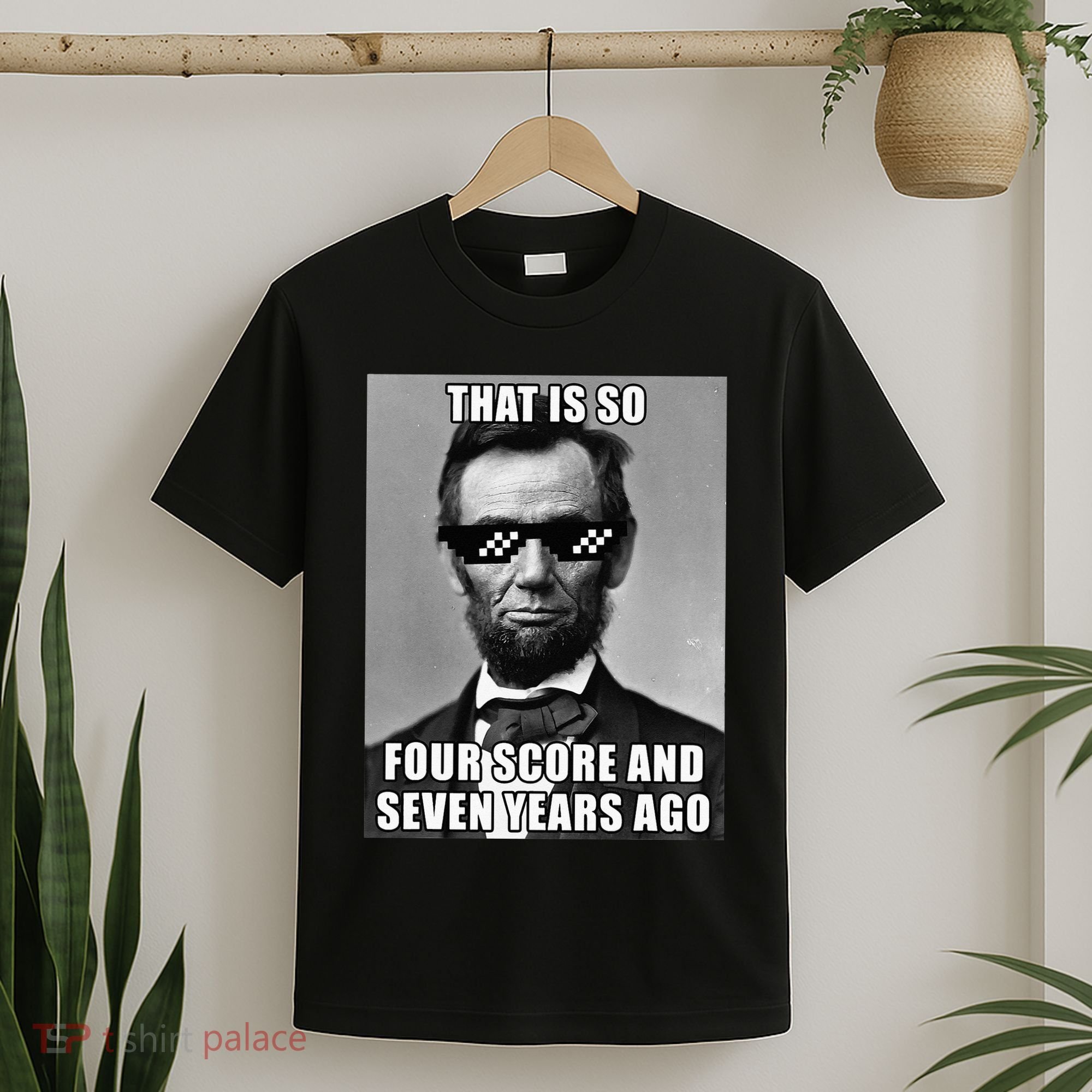 Funny Abe Lincoln That Is So Four Score And Seven Years Ago T-Shirt