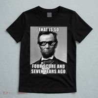 Funny Abe Lincoln That Is So Four Score And Seven Years Ago T-Shirt thumb 5