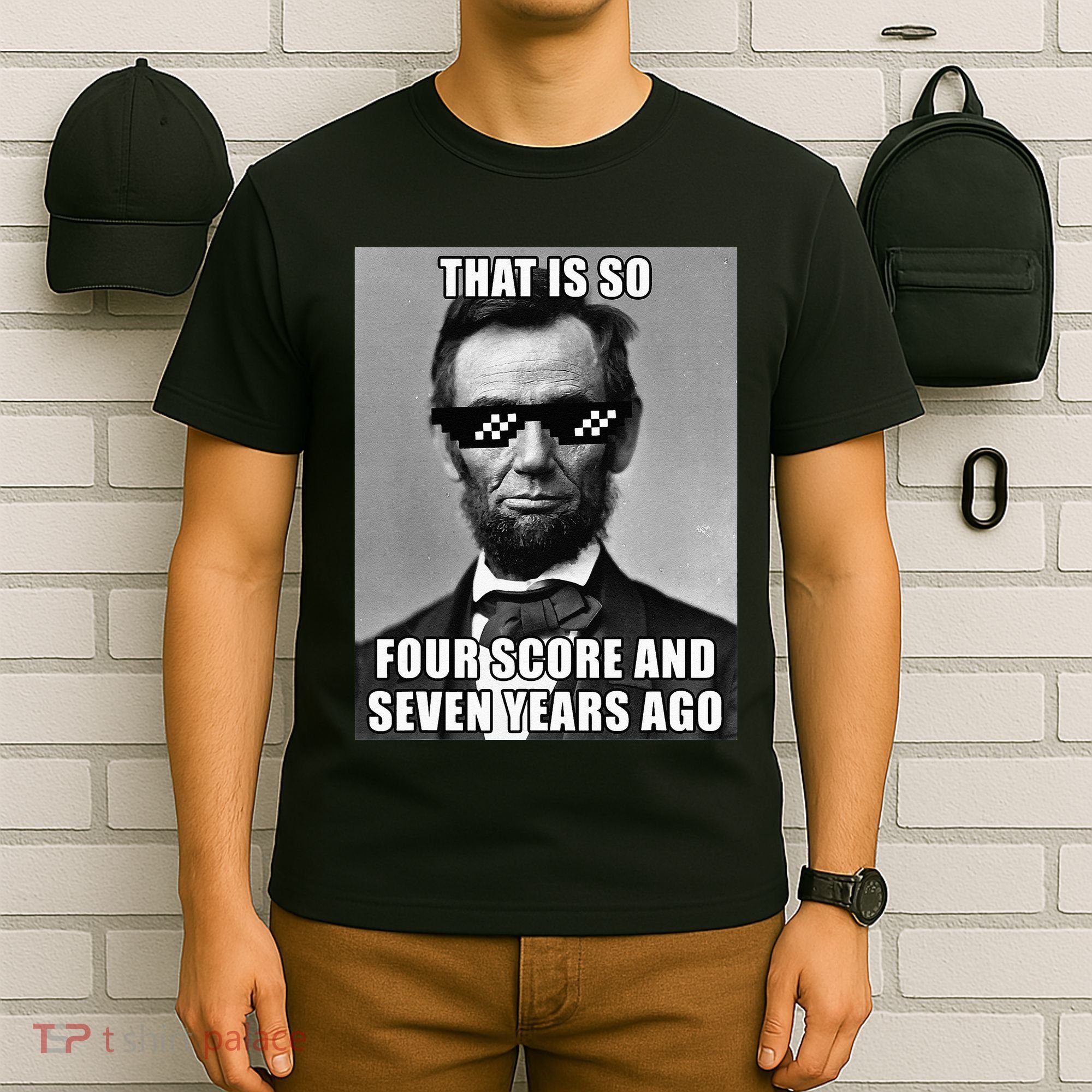 Funny Abe Lincoln That Is So Four Score And Seven Years Ago T-Shirt