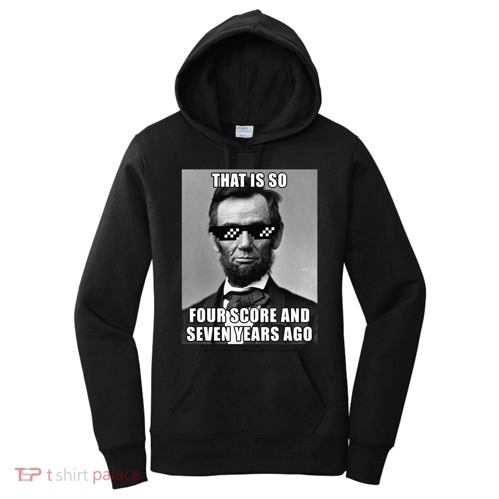 Funny Abe Lincoln That Is So Four Score And Seven Years Ago Women's Hoodie